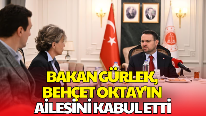 Bakan Gürlek, Behçet Oktay'ın Ailesiyle Görüştü!